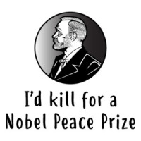 I'd Kill For A Nobel Peace Prize T-Shirt