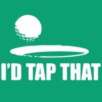 I'd Tap That - Golf T-Shirt