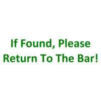 If Found, Please Return To The Bar! Shirt