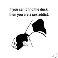 If you can't find the duck, then you are a sex addict. Funny offensive t-shirt