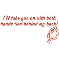 I'll Take You On With Both Hands Tied T-shirt 