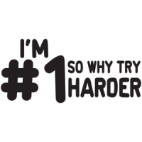 I'm #1 So Why Try Harder T-shirt