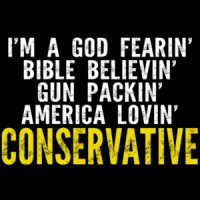 I'm a god fearin' bible believin' gun packin' america lovin' conservative t-shirt