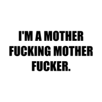 I'M A MOTHER FUCKING MOTHER FUCKER. Shirt