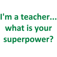 I'm A Teacher... What Is Your Superpower? Shirt