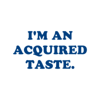I'M AN ACQUIRED TASTE. Shirt