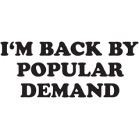 I'm Back By Popular Demand T-shirt 