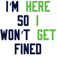 I'm Here So I won't Get Fined T-Shirt