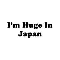 I'm Huge In Japan T-Shirt
