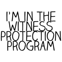 I'm In The Witness Protection Program T-shirt
