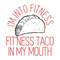 I'm Into Fitness, Fit'ness Taco In My Mouth Funny Shirt