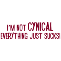 I'm Not Cynical, Everything Just Sucks! T-shirt