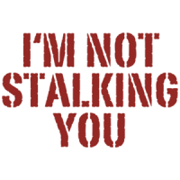 I'm Not Stalking You T-shirt