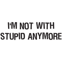 I'm Not With Stupid Anymore T-shirt