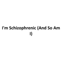 I'm Schizophrenic (And So Am I) T-Shirt