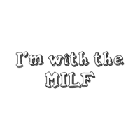 I'm with the MILF Shirt