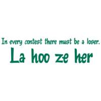 In Every Contest There Must Be A Loser T-shirt
