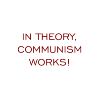 IN THEORY, COMMUNISM WORKS! Shirt