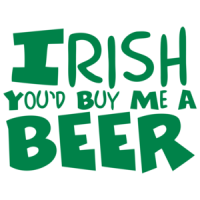 Irish You'd Buy Me A Beer St. Paddy's Day T-shirt
