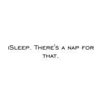 iSleep. There's a nap for that. Shirt