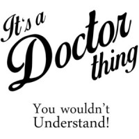 It's a doctor thing. You wouldn't understand! T-Shirt