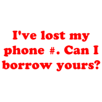 I've lost my phone #. Can I borrow yours? Shirt