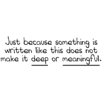 Just Because Something Is Written Like This Does Not Make It Deep Or Meaningful. Funny Shirt