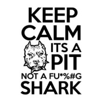 Keep Calm It's A Pit Not A Fucking Shark T-Shirt