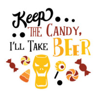 Keep The Candy... I'll Take The Beer! - Halloween Drinking Tee