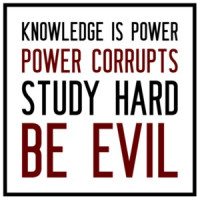 Knowledge is power - Power corrupts - Study Hard - Be Evil - Irony T-Shirt
