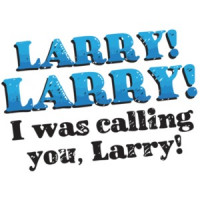 Calling Larry T-Shirt. Larry! Larry! I was calling you, Larry! Impractical Jokers T-Shirt