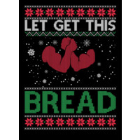 Lets Get This Bread Ugly Christmas Sweater