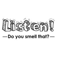 Listen! Do You Smell Something? T-Shirt