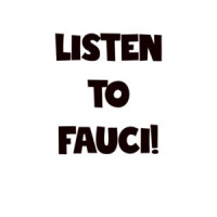 Listen to Fauci Funny Covid Shirt