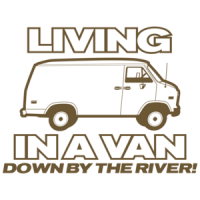 Living In A Van Down By The River Funny T-shirt 