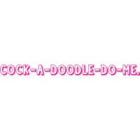 Cock-a-doodle-do-me. Shirt