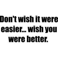 Don't wish it were easier... wish you were better. Crossfit saying Shirt
