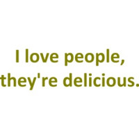 I love people, they're delicious. Shirt