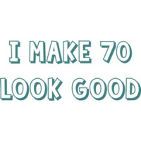 I make 70 look good - seventy 70 birthday t-shirt