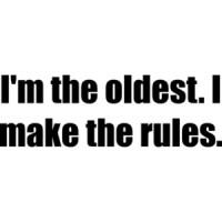 I'm the oldest. I make the rules. Sibling Shirt
