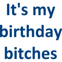 It's my birthday bitches Birthday Shirt