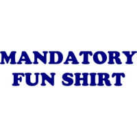 MANDATORY FUN SHIRT T-Shirt