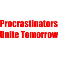 Procrastinators Unite Tomorrow T-Shirt