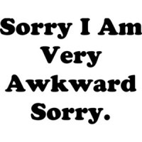 Sorry I Am Very Awkward Sorry T-Shirt