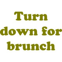 Turn down for brunch Funny Shirt