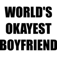 WORLD'S OKAYEST BOYFRIEND Shirt