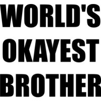 WORLD'S OKAYEST BROTHER Shirt