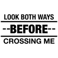 Look Both Ways Before Crossing Me T-Shirt