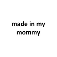 Made In My Mommy Shirt