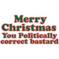 Merry Christmas, You Politically Correct Bastard T-shirt